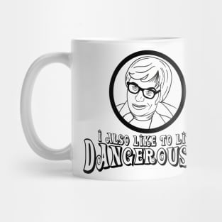 I Also Like to Live Dangerously Quote Mug